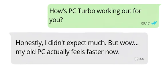 Customer feedback saying their old PC feels faster after using PC Turbo